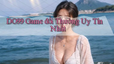 do99 game đổi thưởng uy tín nhất