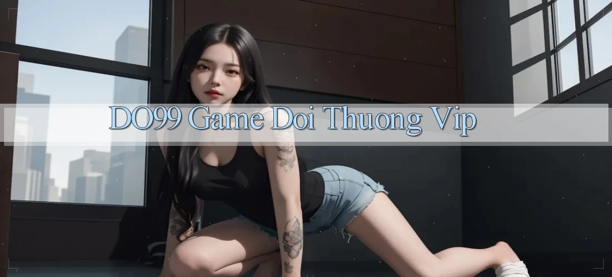 do99 game đổi thưởng vip