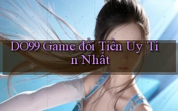 do99 game đổi tiền uy tín nhất