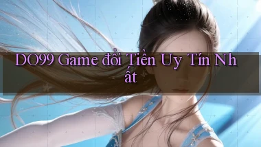 do99 game đổi tiền uy tín nhất