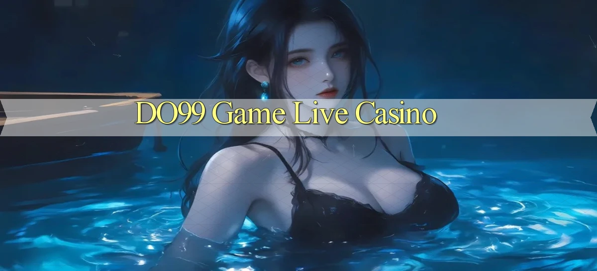 do99 game live casino