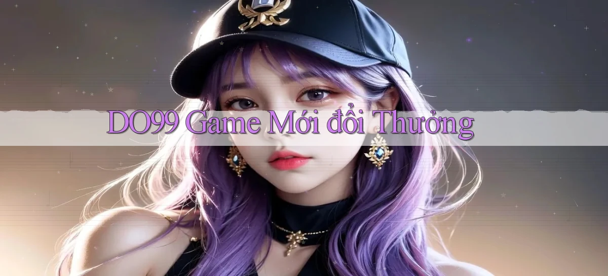 do99 game mới đổi thưởng