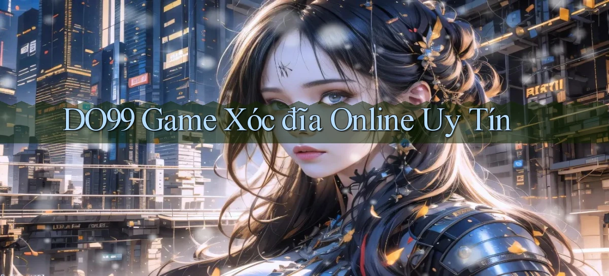 do99 game xóc đĩa online uy tín