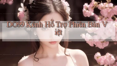 do99 kênh hỗ trợ phiên bản việt