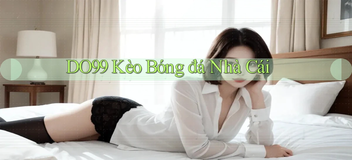 do99 kèo bóng đá nhà cái
