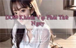 do99 khách vip phải thử ngay