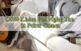 DO99  khám phá nghệ thuật poker games