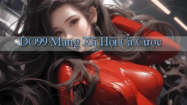 DO99  mạng xã hội cá cược