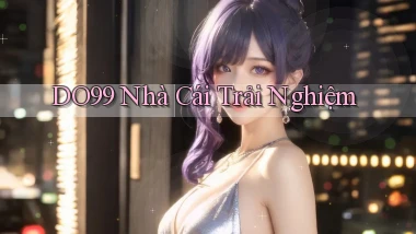 do99 nhà cái trải nghiệm