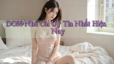 do99 nhà cái uy tín nhất hiện nay