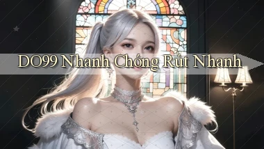 do99 nhanh chóng rút nhanh