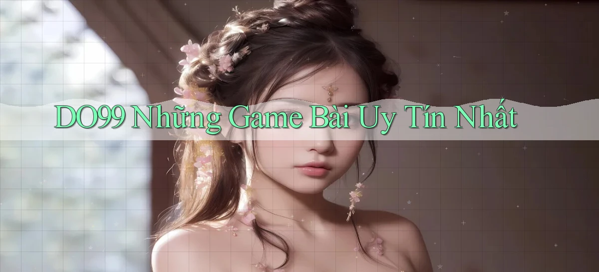 do99 những game bài uy tín nhất