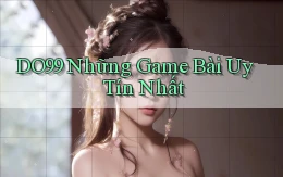 do99 những game bài uy tín nhất