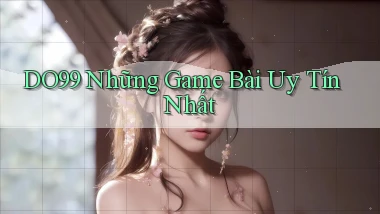 do99 những game bài uy tín nhất