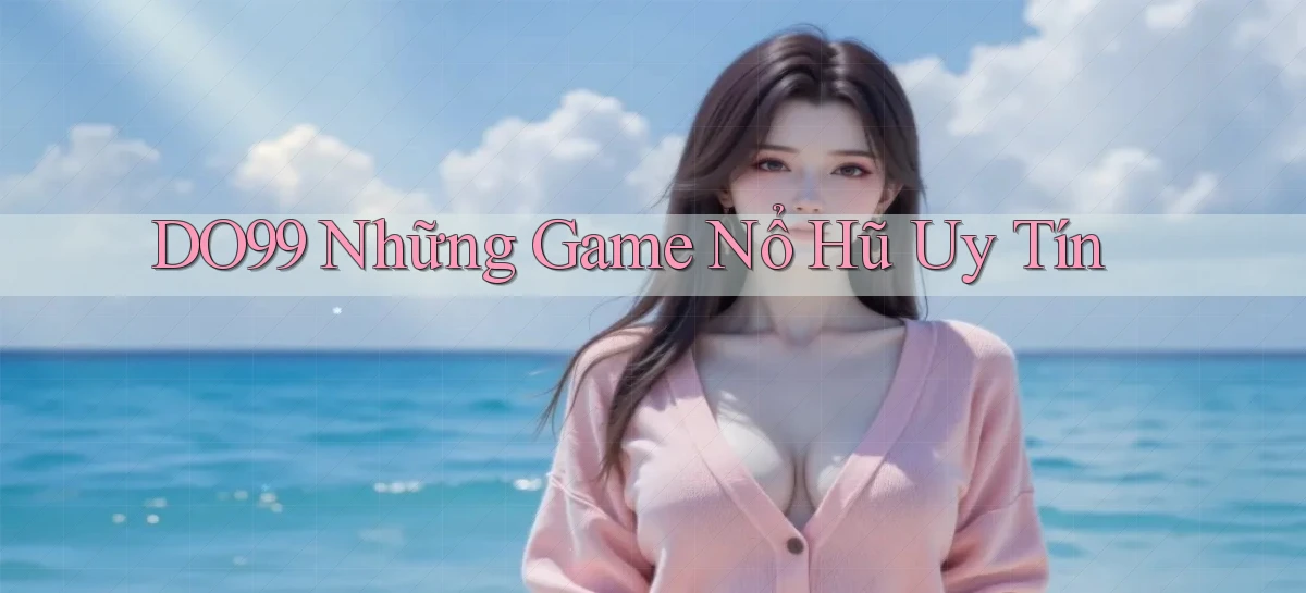 do99 những game nổ hũ uy tín