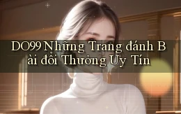 do99 những trang đánh bài đổi thưởng uy tín
