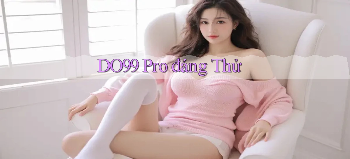 DO99   Ứng Dụng 2026   Chơi Trên Site Chính Thức
