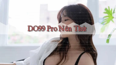 do99 pro nên thử