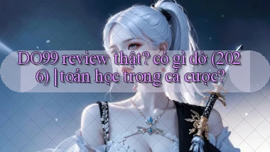 DO99 review thật có gì dở (2026) toán học trong cá cược