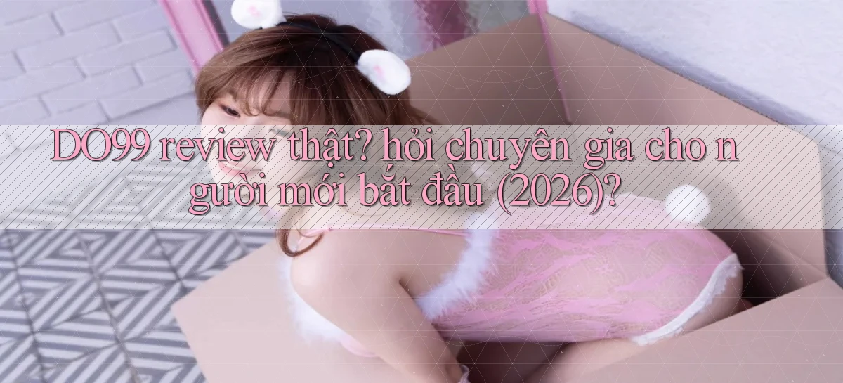 DO99   Ứng Dụng 2026   Chơi Trên Site Chính Thức