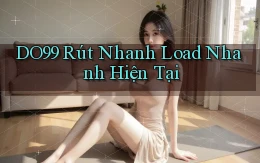 do99 rút nhanh load nhanh hiện tại