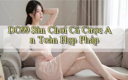 DO99  sân chơi cá cược an toàn hợp pháp