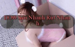 do99 siêu nhanh rút nhanh