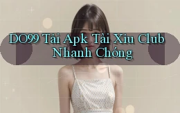 DO99  tải apk tài xỉu club nhanh chóng