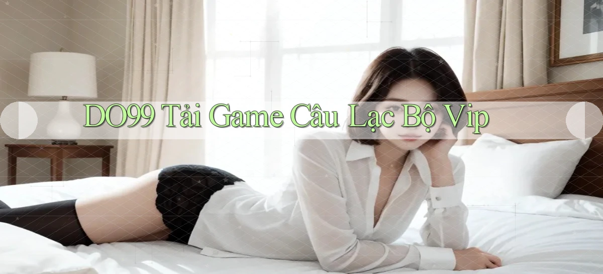 DO99   Ứng Dụng 2026   Chơi Trên Site Chính Thức