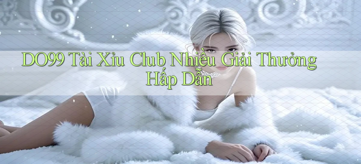 DO99  tài xỉu club nhiều giải thưởng hấp dẫn
