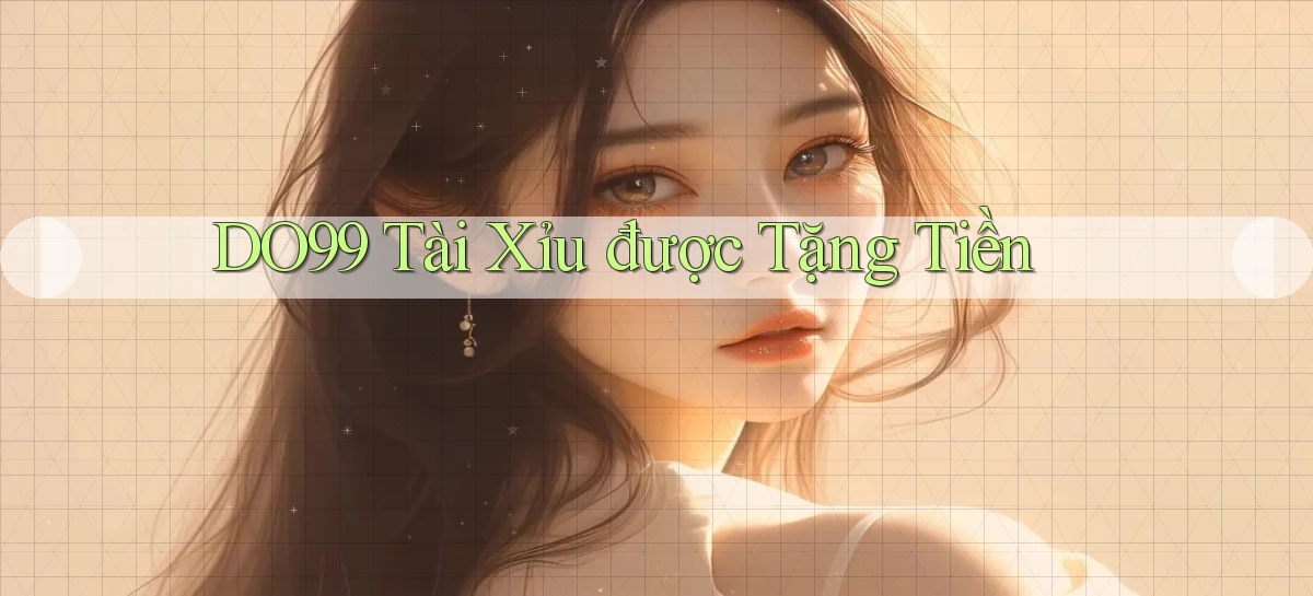 do99 tài xỉu được tặng tiền