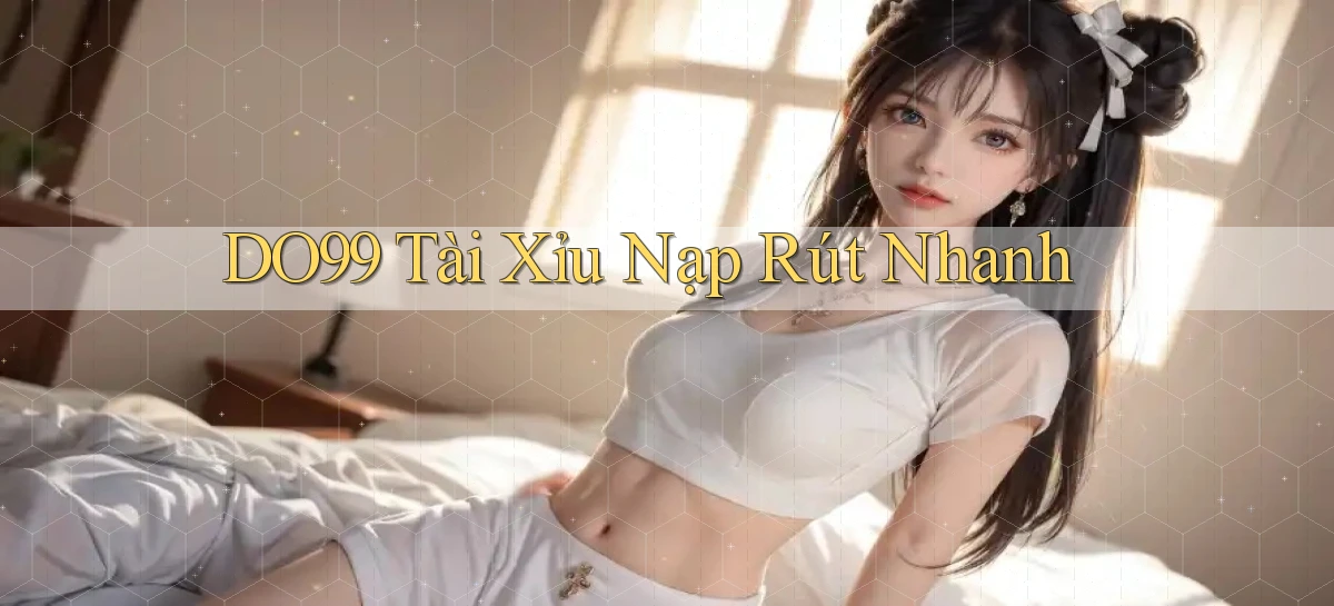 do99 tài xỉu nạp rút nhanh