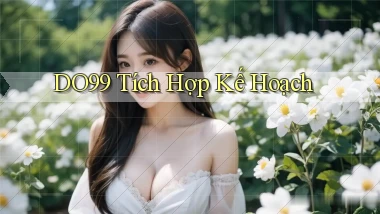 DO99  tích hợp kế hoạch