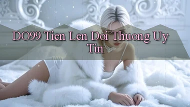 do99 tien len doi thuong uy tin
