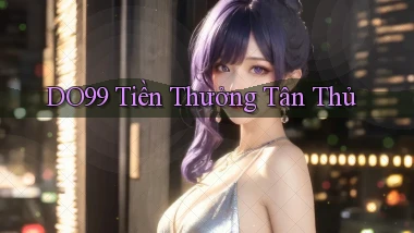 DO99  tiền thưởng tân thủ