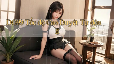 do99 tốc độ cao duyệt tự động