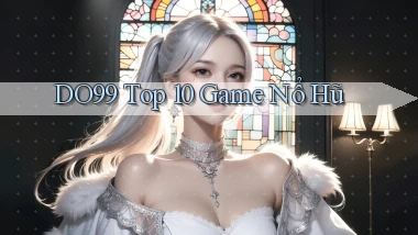 do99 top 10 game nổ hũ