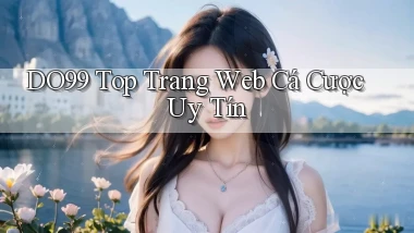 do99 top trang web cá cược uy tín