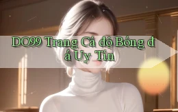 do99 trang cá độ bóng đá uy tín