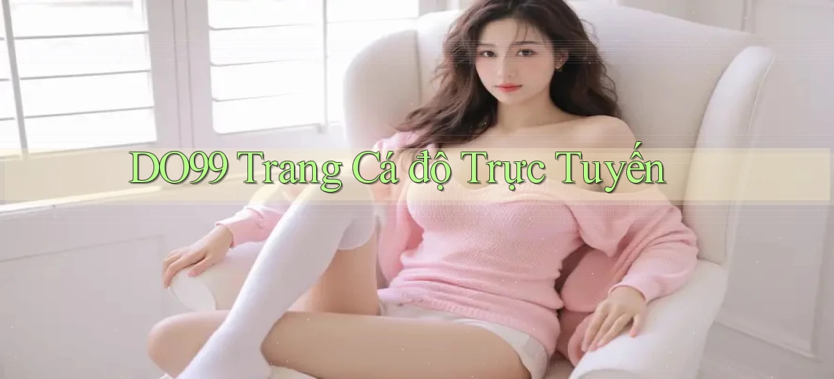 DO99   Ứng Dụng 2026   Chơi Trên Site Chính Thức