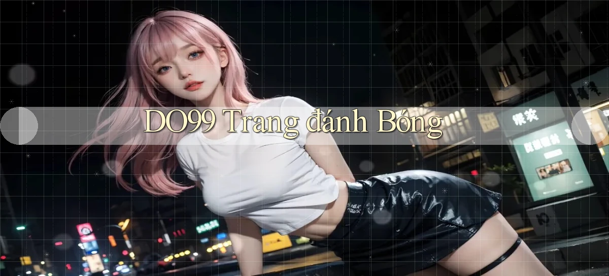 DO99   Ứng Dụng 2026   Chơi Trên Site Chính Thức