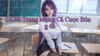 do99 trang mạng cá cược bóng đá