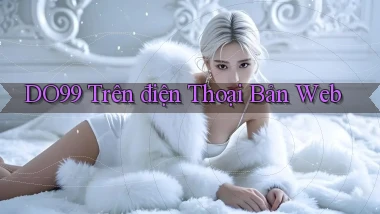 do99 trên điện thoại bản web