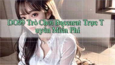 DO99  trò chơi baccarat trực tuyến miễn phí