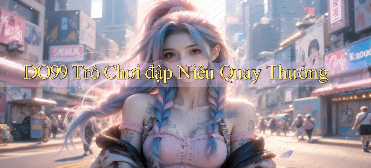 DO99  trò chơi đập niêu quay thưởng