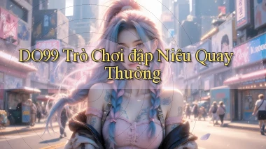 DO99  trò chơi đập niêu quay thưởng
