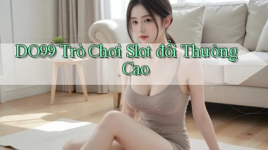 DO99  trò chơi slot đổi thưởng cao