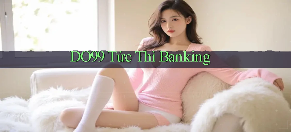 DO99   Ứng Dụng 2026   Chơi Trên Site Chính Thức