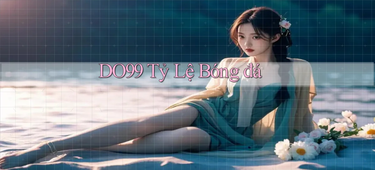do99 tỷ lệ bóng đá