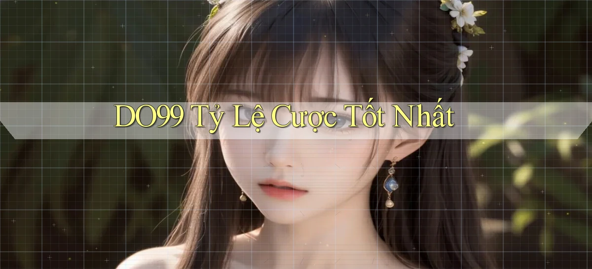 DO99  tỷ lệ cược tốt nhất